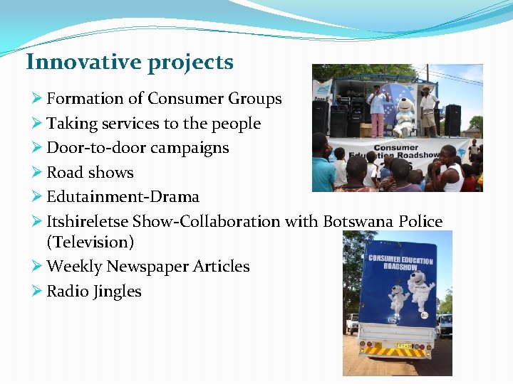 Innovative projects Ø Formation of Consumer Groups Ø Taking services to the people Ø