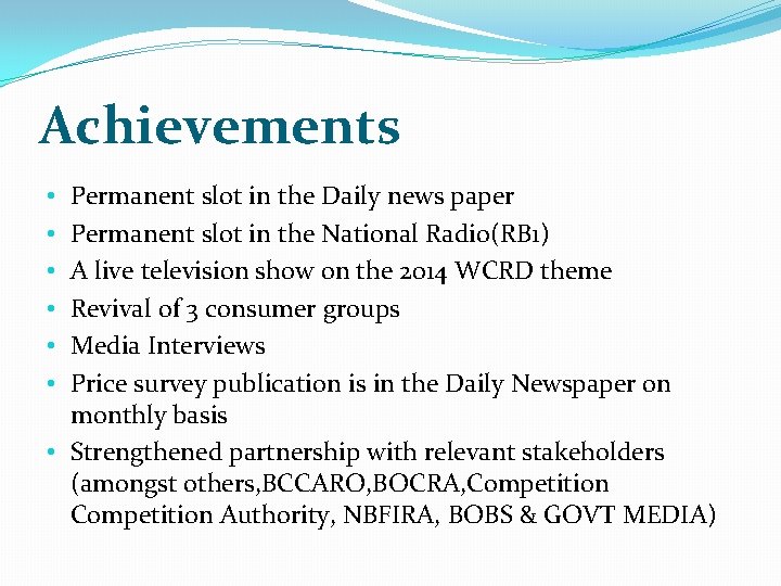 Achievements Permanent slot in the Daily news paper Permanent slot in the National Radio(RB