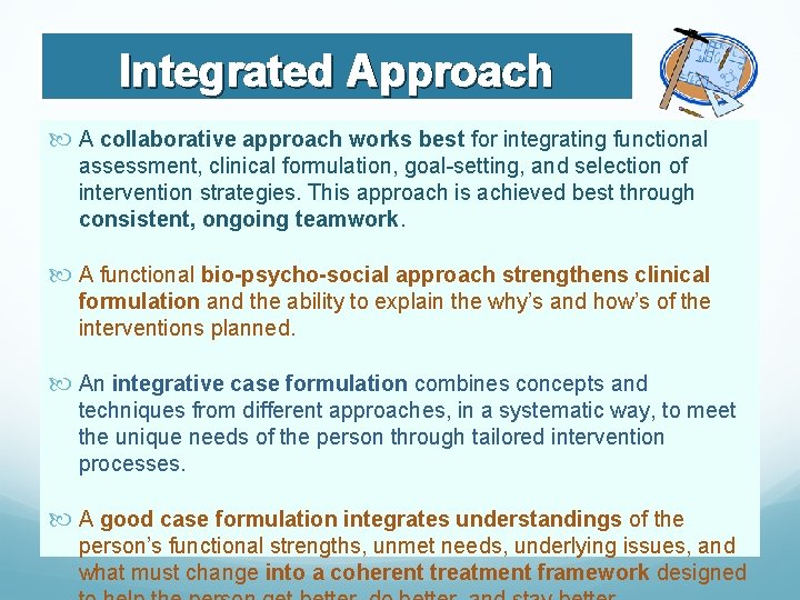 Integrated Approach A collaborative approach works best for integrating functional assessment, clinical formulation, goal-setting,