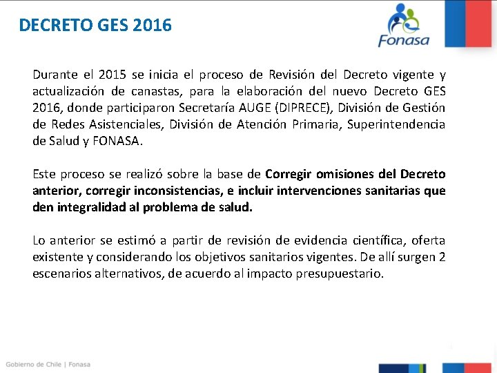 DECRETO GES 2016 Durante el 2015 se inicia el proceso de Revisión del Decreto DECRETO GES 2016 Durante el 2015 se inicia el proceso de Revisión del Decreto