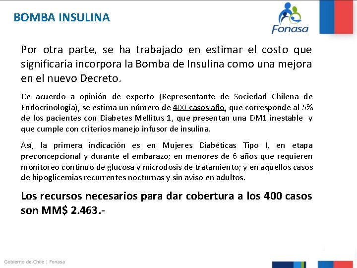 BOMBA INSULINA Por otra parte, se ha trabajado en estimar el costo que significaría BOMBA INSULINA Por otra parte, se ha trabajado en estimar el costo que significaría