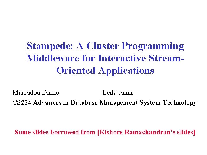 Stampede: A Cluster Programming Middleware for Interactive Stream. Oriented Applications Mamadou Diallo Leila Jalali