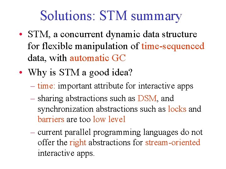 Solutions: STM summary • STM, a concurrent dynamic data structure for flexible manipulation of