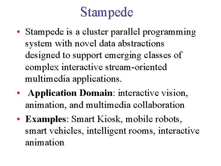 Stampede • Stampede is a cluster parallel programming system with novel data abstractions designed