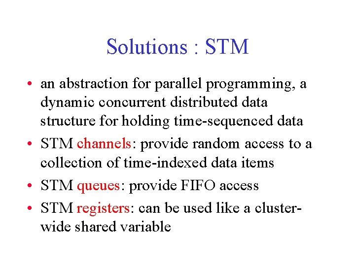 Solutions : STM • an abstraction for parallel programming, a dynamic concurrent distributed data