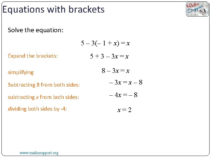 Equations with brackets Solve the equation: 5 – 3(– 1 + x) = x