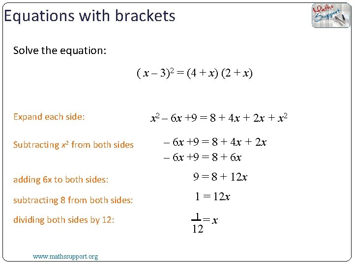 Equations with brackets Solve the equation: ( x – 3)2 = (4 + x)