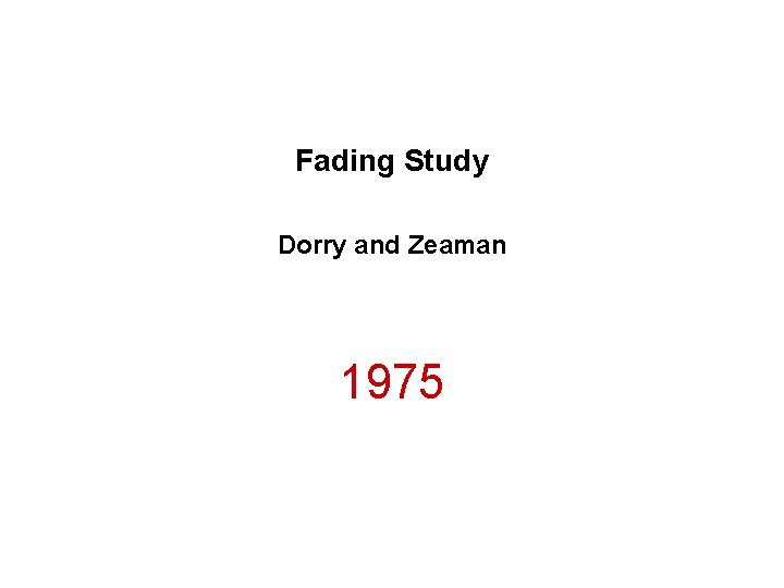 Fading Study Dorry and Zeaman 1975 