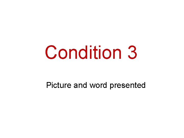 Condition 3 Picture and word presented 