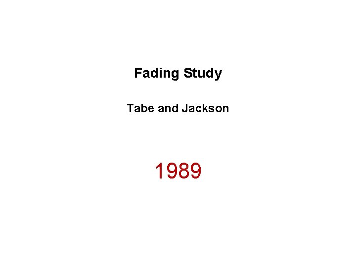 Fading Study Tabe and Jackson 1989 