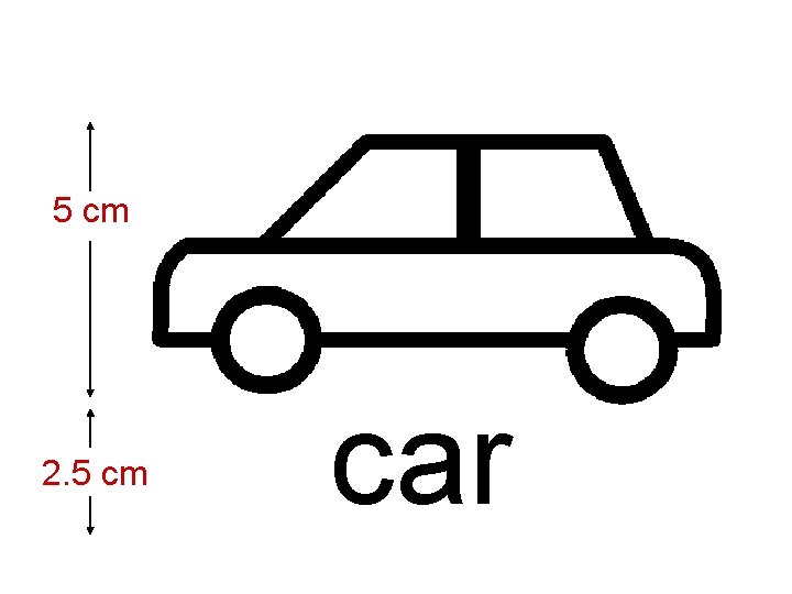 5 cm 2. 5 cm car 