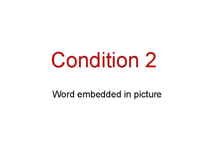 Condition 2 Word embedded in picture 