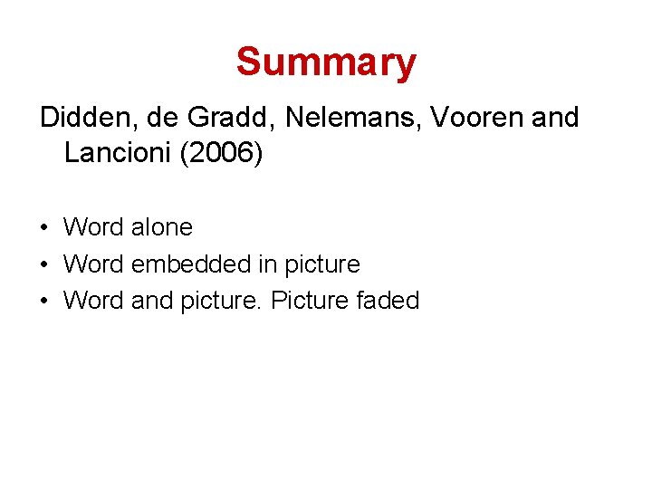 Summary Didden, de Gradd, Nelemans, Vooren and Lancioni (2006) • Word alone • Word