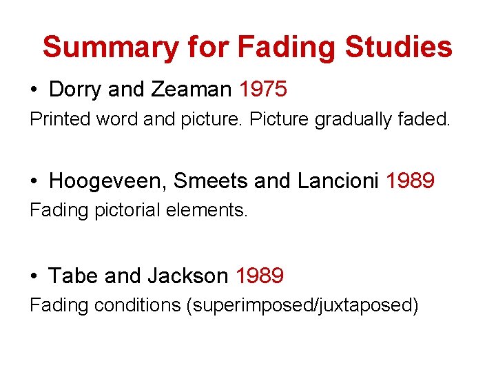 Summary for Fading Studies • Dorry and Zeaman 1975 Printed word and picture. Picture