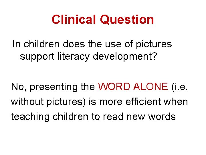 Clinical Question In children does the use of pictures support literacy development? No, presenting