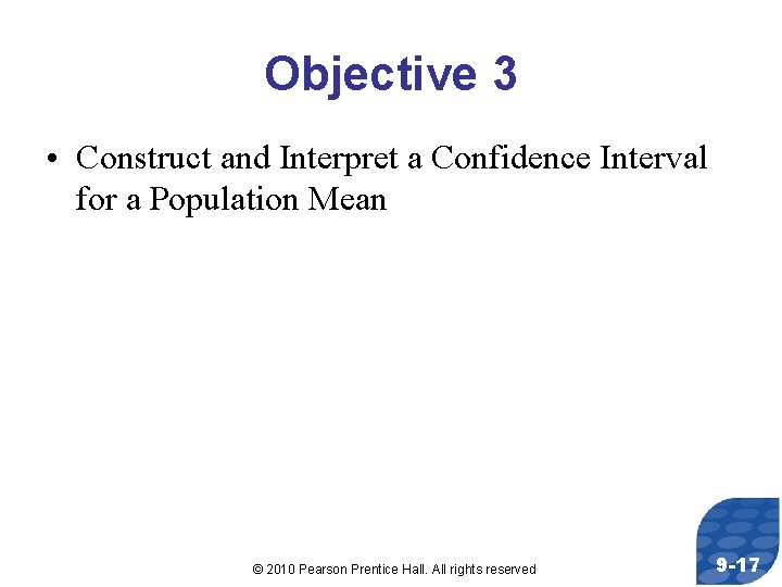 Objective 3 • Construct and Interpret a Confidence Interval for a Population Mean ©