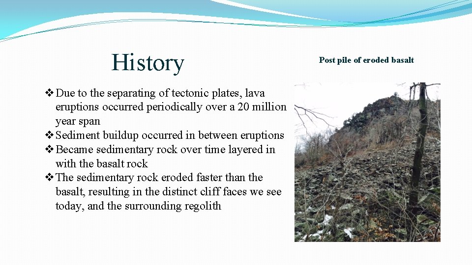 History v. Due to the separating of tectonic plates, lava eruptions occurred periodically over