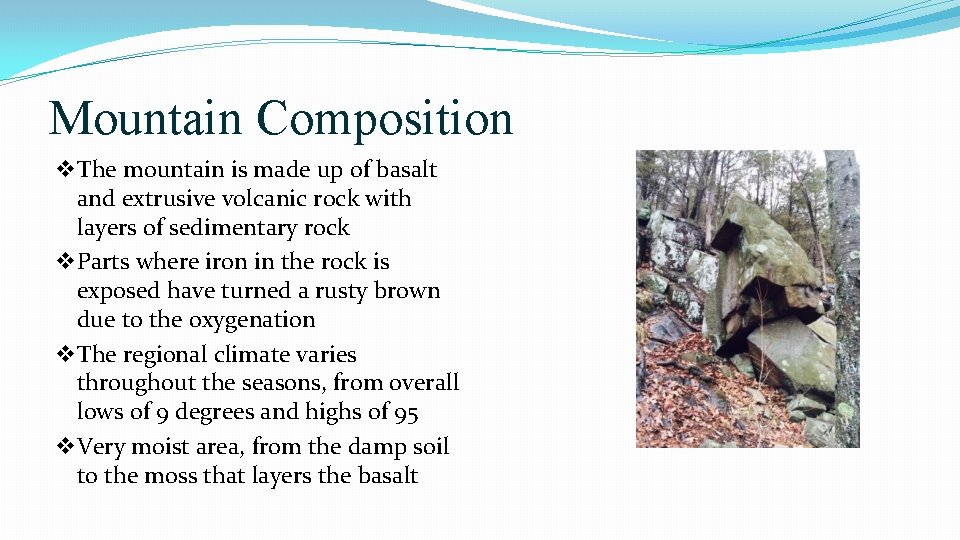 Mountain Composition v The mountain is made up of basalt and extrusive volcanic rock Mountain Composition v The mountain is made up of basalt and extrusive volcanic rock