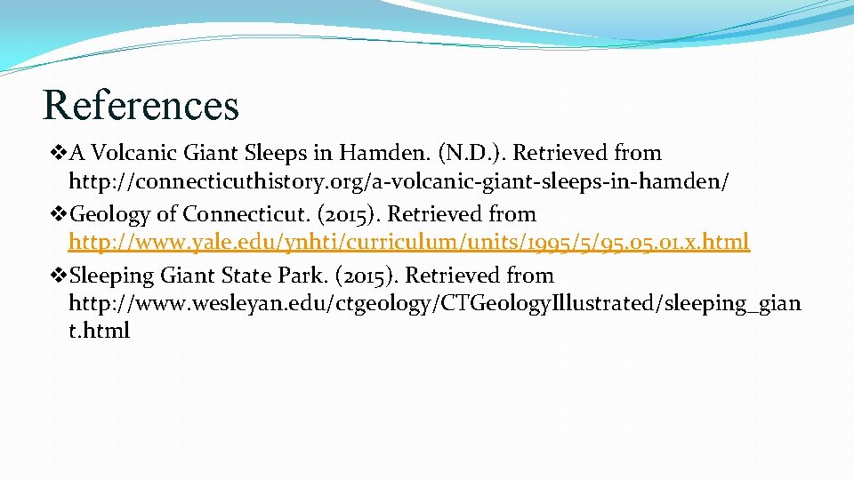 References v. A Volcanic Giant Sleeps in Hamden. (N. D. ). Retrieved from http: