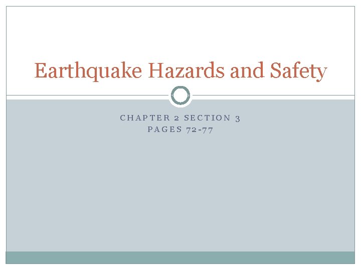 Earthquake Hazards and Safety CHAPTER 2 SECTION 3 PAGES 72 -77 