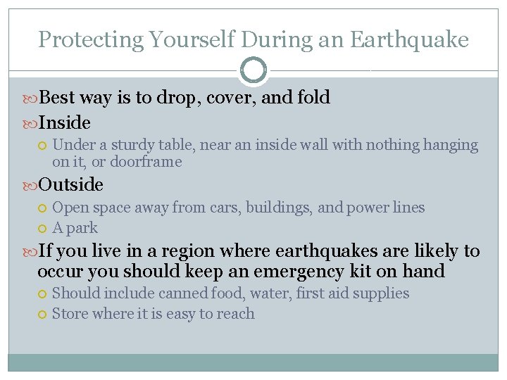 Protecting Yourself During an Earthquake Best way is to drop, cover, and fold Inside