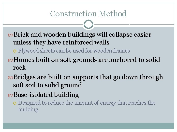 Construction Method Brick and wooden buildings will collapse easier unless they have reinforced walls