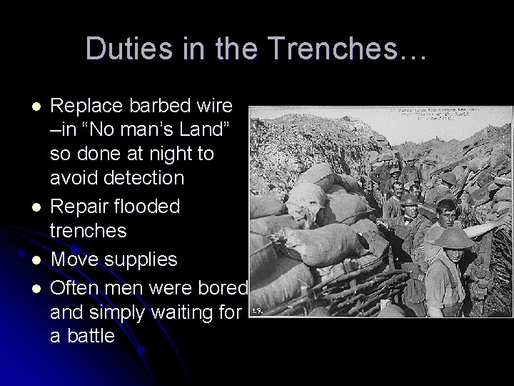 Duties in the Trenches… l l Replace barbed wire –in “No man’s Land” so