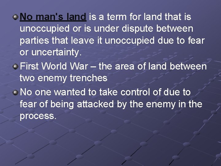 No man's land is a term for land that is unoccupied or is under