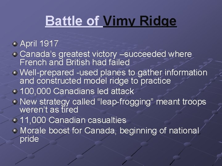 Battle of Vimy Ridge April 1917 Canada’s greatest victory –succeeded where French and British