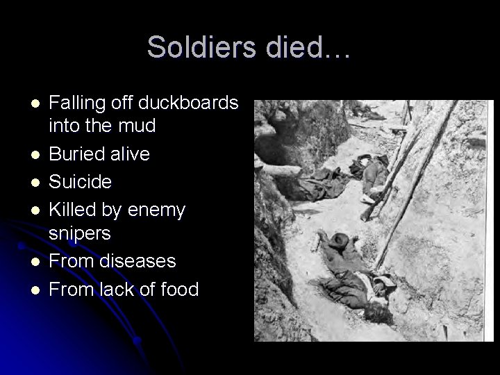 Soldiers died… l l l Falling off duckboards into the mud Buried alive Suicide