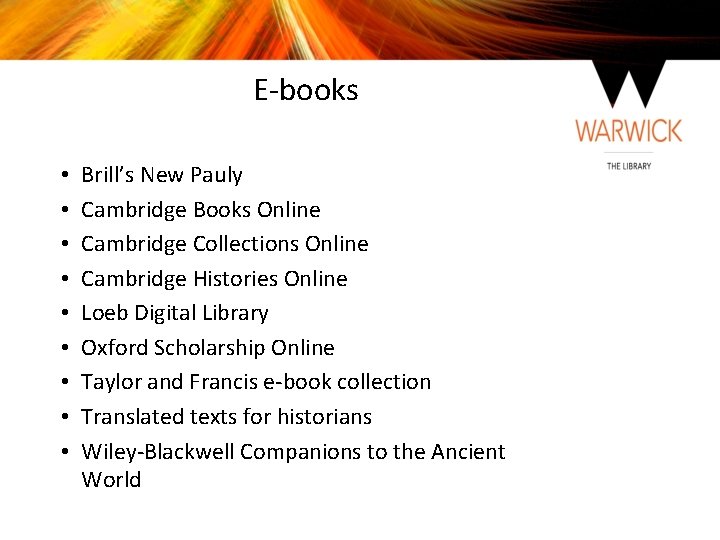 E-books • • • Brill’s New Pauly Cambridge Books Online Cambridge Collections Online Cambridge