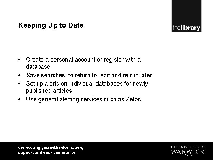 Keeping Up to Date • Create a personal account or register with a database