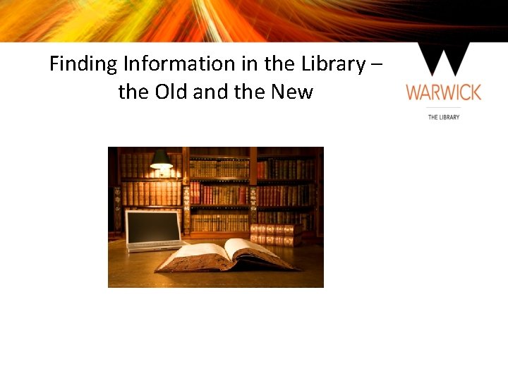 Finding Information in the Library – the Old and the New 