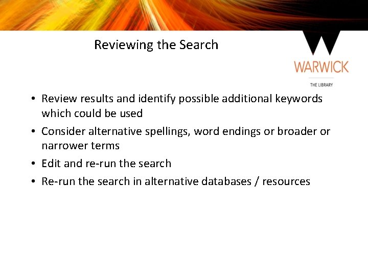 Reviewing the Search • Review results and identify possible additional keywords which could be