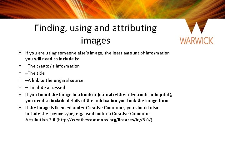 Finding, using and attributing images • If you are using someone else’s image, the