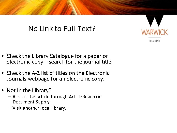 No Link to Full-Text? • Check the Library Catalogue for a paper or electronic