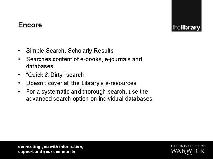 Encore • Simple Search, Scholarly Results • Searches content of e-books, e-journals and databases