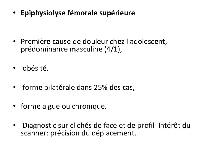  • Epiphysiolyse fémorale supérieure • Première cause de douleur chez l'adolescent, prédominance masculine