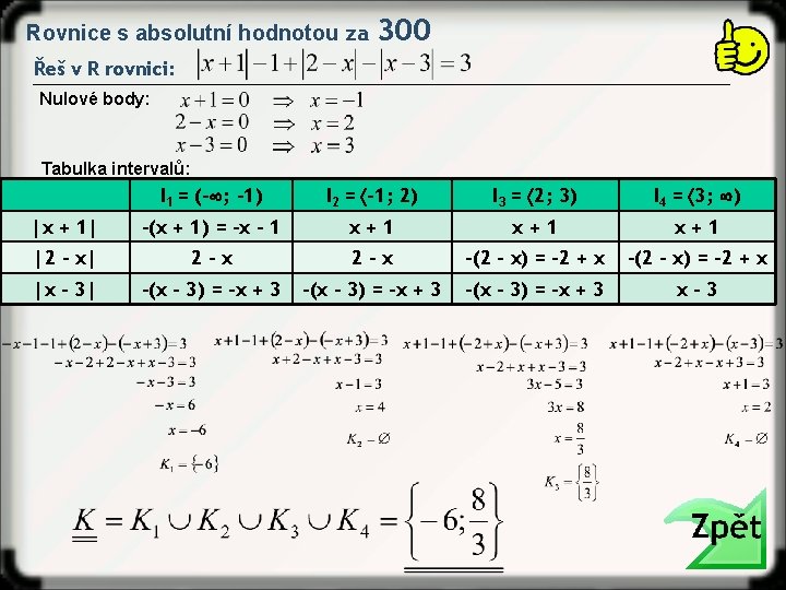 Rovnice s absolutní hodnotou za 300 Řeš v R rovnici: Nulové body: Tabulka intervalů:
