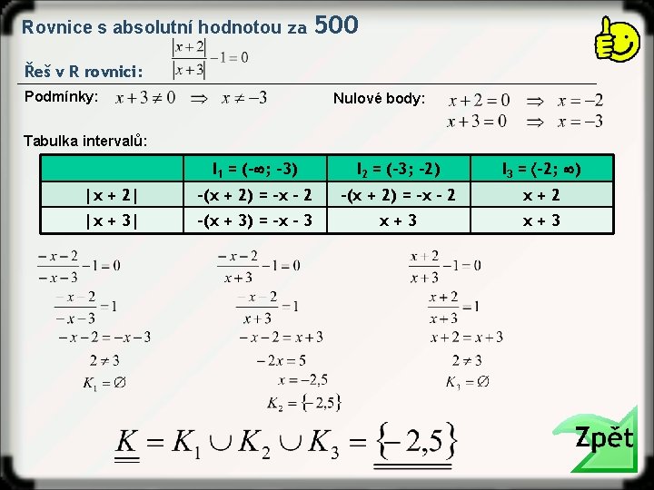 Rovnice s absolutní hodnotou za 500 Řeš v R rovnici: Podmínky: Nulové body: Tabulka