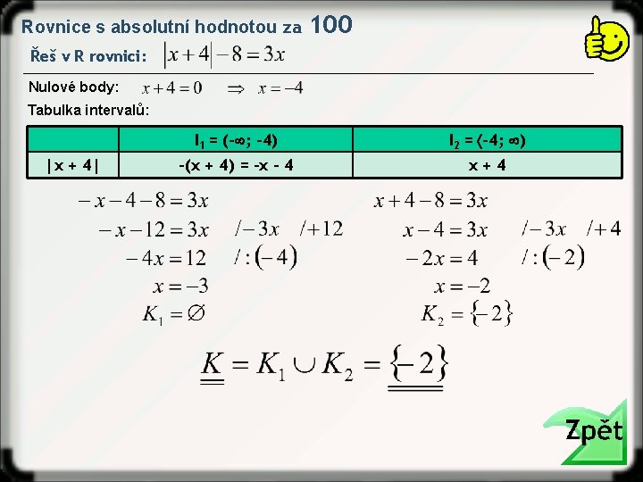 Rovnice s absolutní hodnotou za 100 Řeš v R rovnici: Nulové body: Tabulka intervalů: