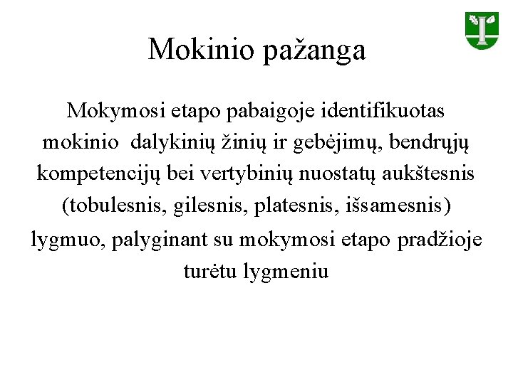 Mokinio pažanga Mokymosi etapo pabaigoje identifikuotas mokinio dalykinių žinių ir gebėjimų, bendrųjų kompetencijų bei