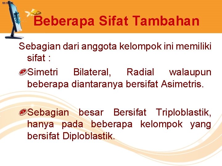 00: 42 Beberapa Sifat Tambahan Sebagian dari anggota kelompok ini memiliki sifat : Simetri