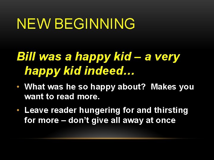 NEW BEGINNING Bill was a happy kid – a very happy kid indeed… •
