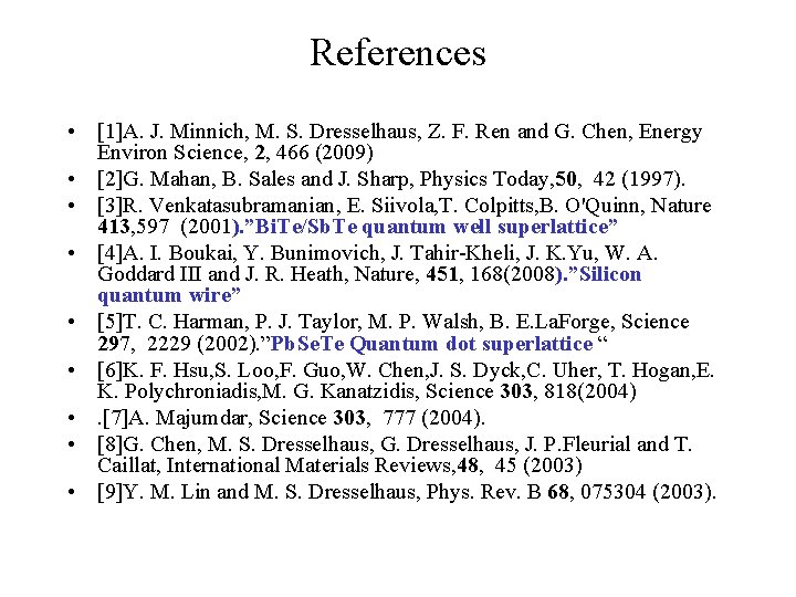 References • [1]A. J. Minnich, M. S. Dresselhaus, Z. F. Ren and G. Chen,