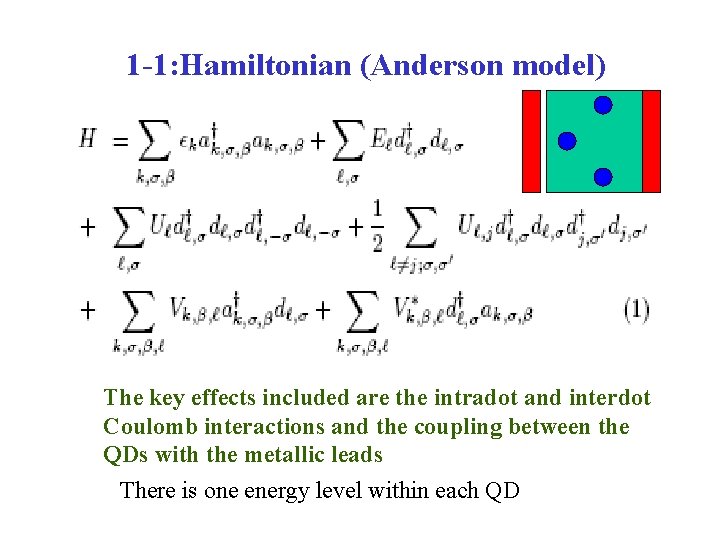 1 -1: Hamiltonian (Anderson model) The key effects included are the intradot and interdot