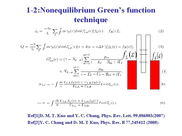 1 -2: Nonequilibrium Green’s function technique Ref[1]D. M. T. Kuo and Y. C. Chang,