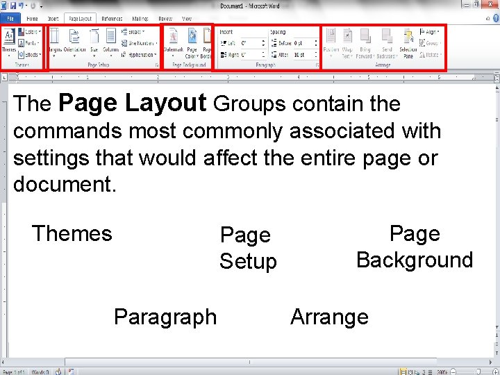 The Page Layout Groups contain the commands most commonly associated with settings that would