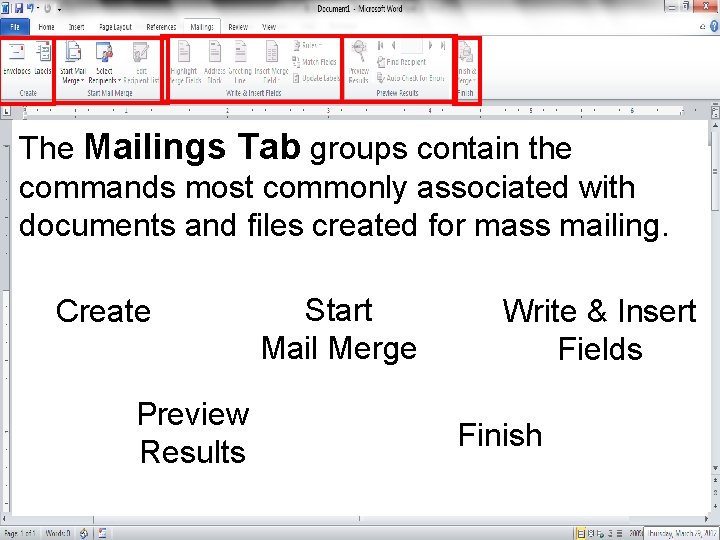 The Mailings Tab groups contain the commands most commonly associated with documents and files