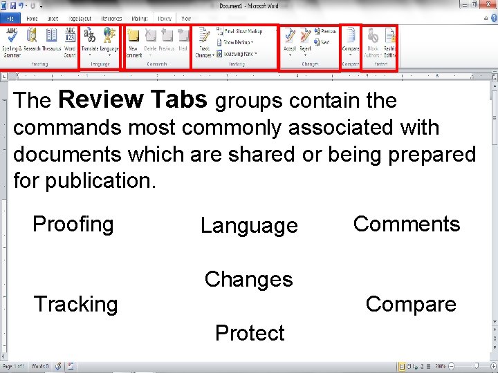 The Review Tabs groups contain the commands most commonly associated with documents which are